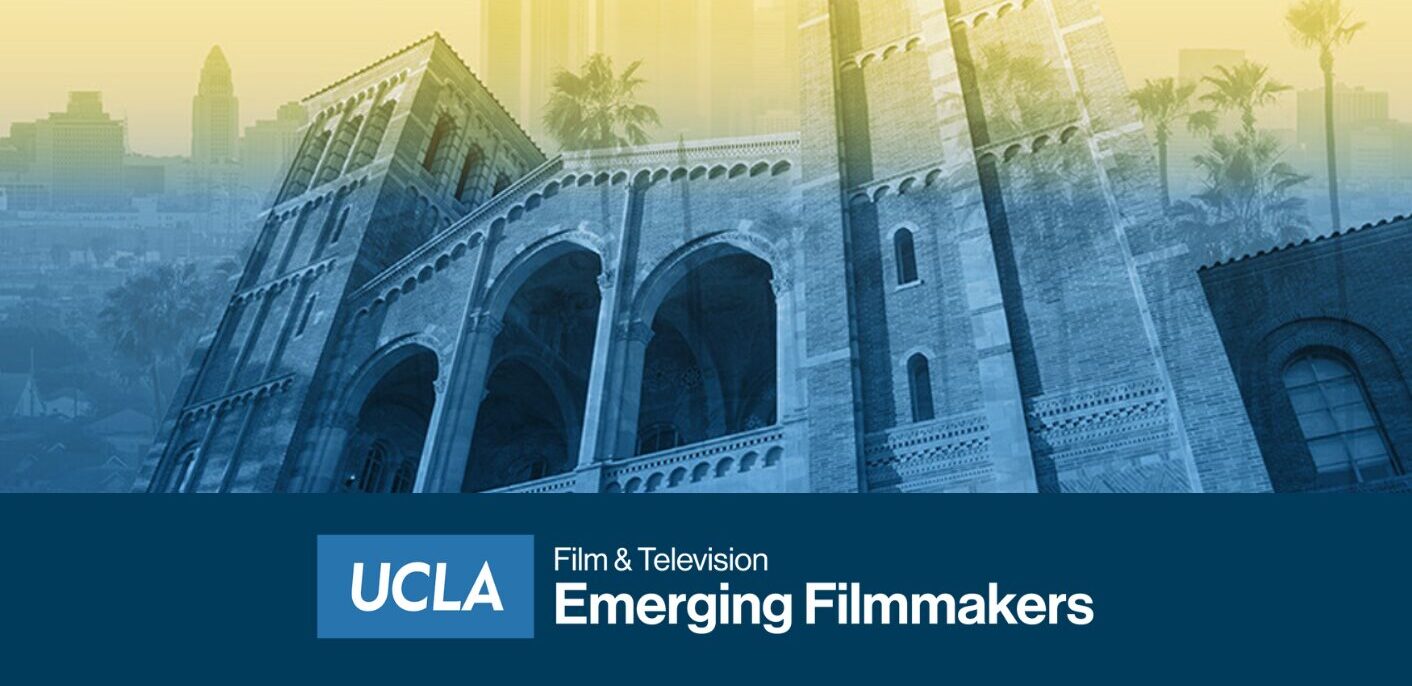 UCLA Emerging Filmmakers UCLA School of Theater, Film, and Television